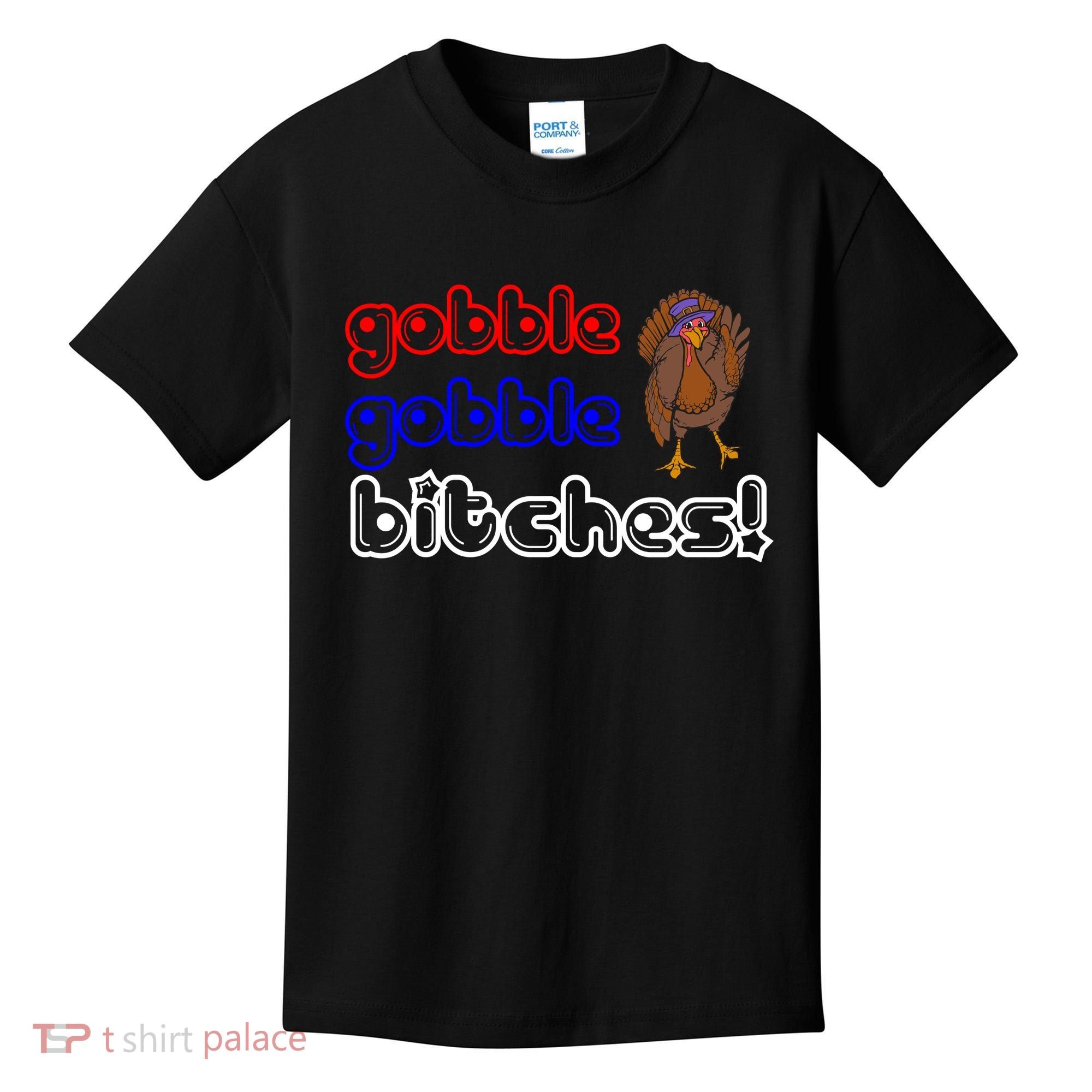 Gobble Gobble Bitches Kids T-Shirt