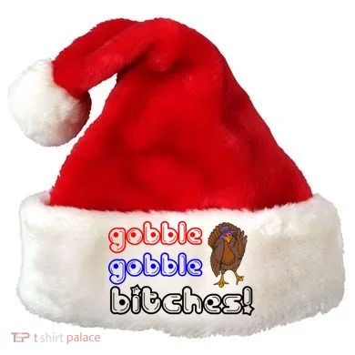 Gobble Gobble Bitches Santa Hat