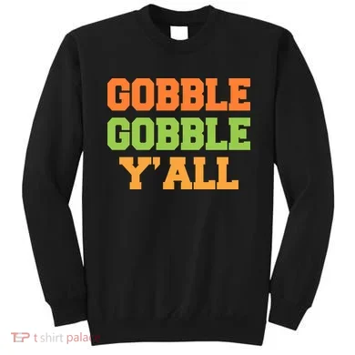 Gobble Gobble Y'All Thanksgiving Sweatshirt