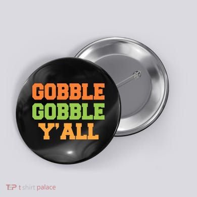 Gobble Gobble Y'All Thanksgiving Button