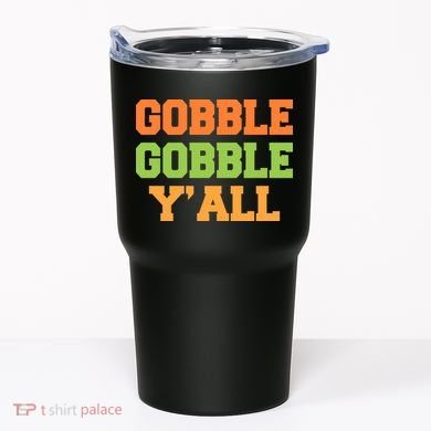 Gobble Gobble Y'All Thanksgiving Tumbler