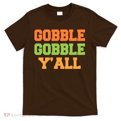 Gobble Gobble Y'All Thanksgiving T-Shirt