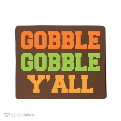 Gobble Gobble Y'All Thanksgiving Mousepad