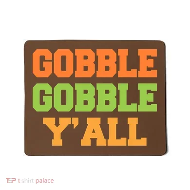 Gobble Gobble Y'All Thanksgiving Mousepad