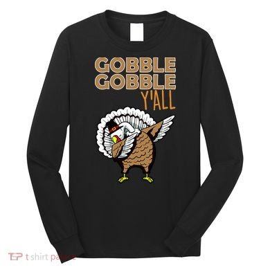 Gobble Gobble Y'all Turkey Long Sleeve Shirt