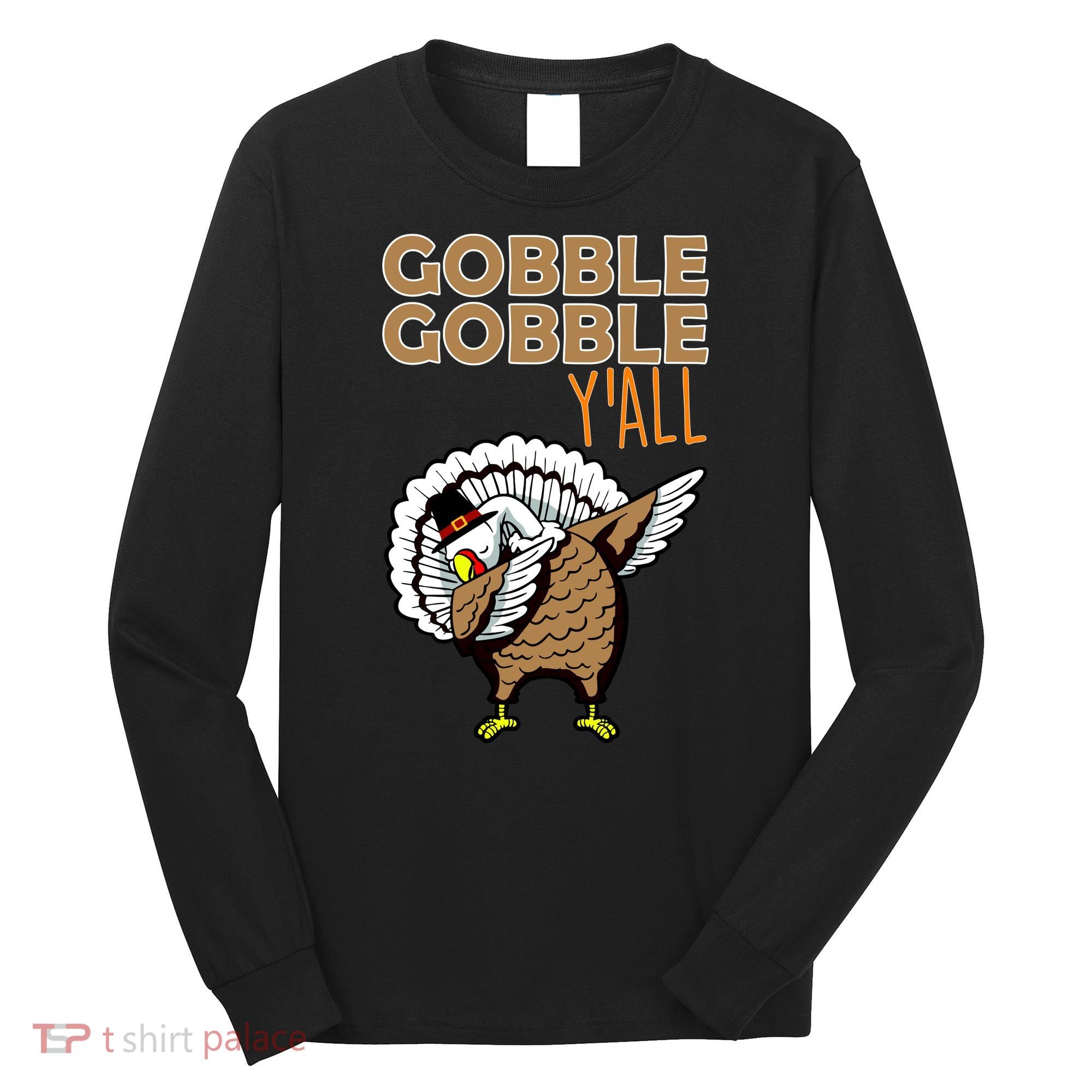 Gobble Gobble Y'all Turkey Long Sleeve Shirt