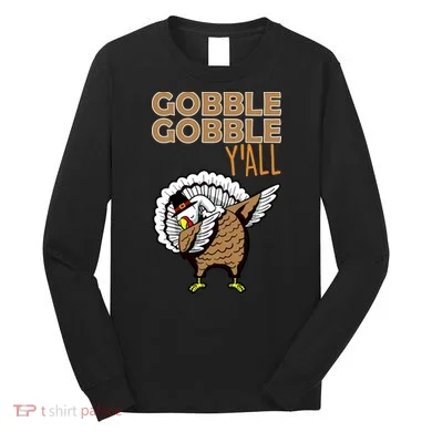Gobble Gobble Y'all Turkey Long Sleeve Shirt
