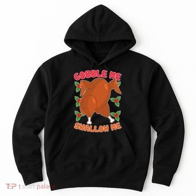 Gobble Me Swallow Me Dancing Turkey Hoodie