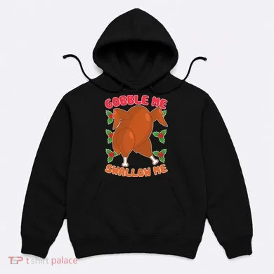Gobble Me Swallow Me Dancing Turkey Hoodie