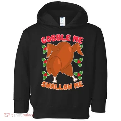 Gobble Me Swallow Me Dancing Turkey Toddler Hoodie
