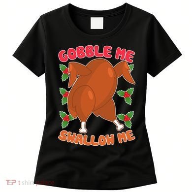 Gobble Me Swallow Me Dancing Turkey Women's T-Shirt