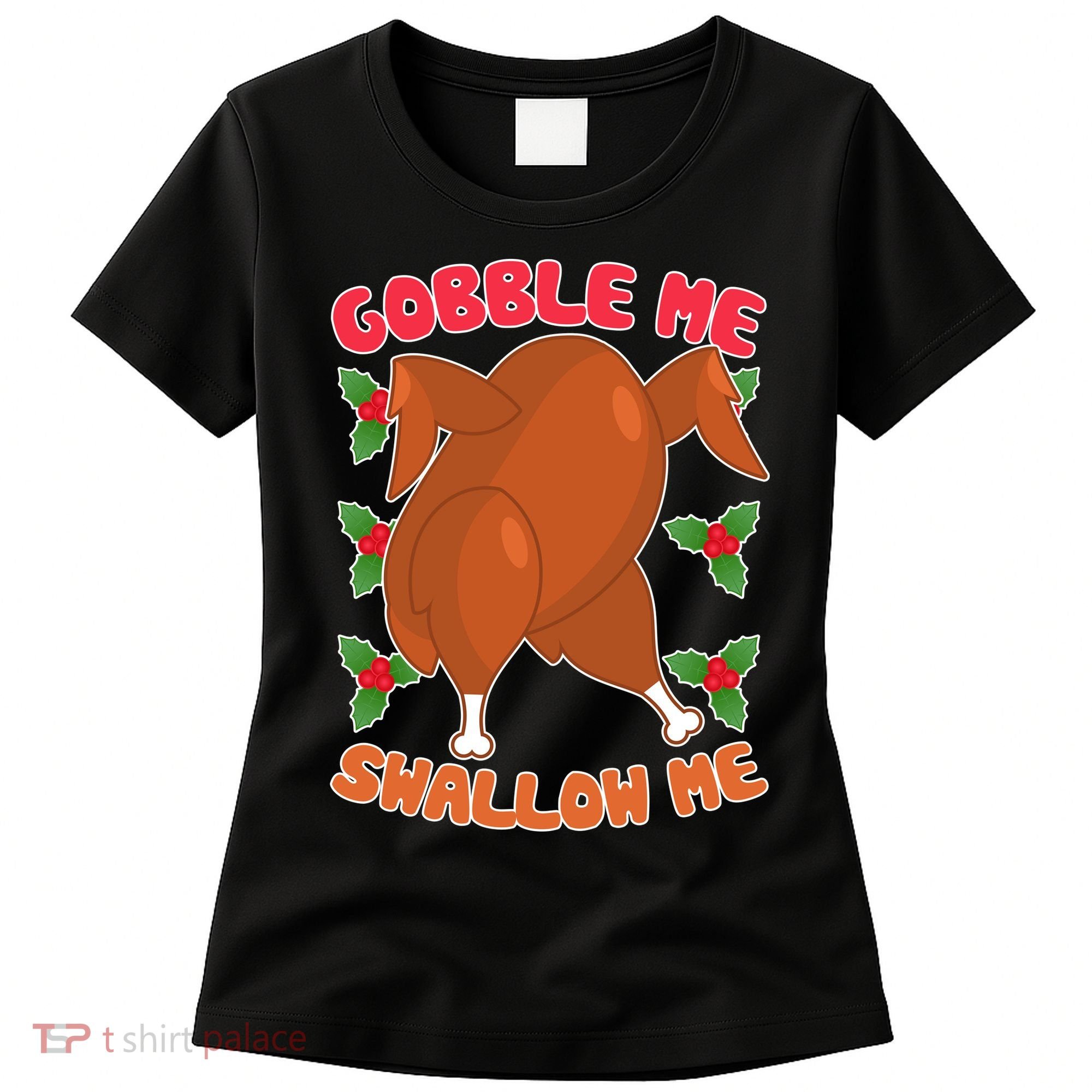 Gobble Me Swallow Me Dancing Turkey Women's T-Shirt