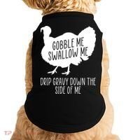 Gobble Me Swallow Me Drip Gravy Down the Side Of Me Doggie Tank thumb 0