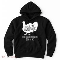 Gobble Me Swallow Me Drip Gravy Down the Side Of Me Hoodie thumb 0