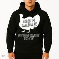 Gobble Me Swallow Me Drip Gravy Down the Side Of Me Hoodie thumb 2