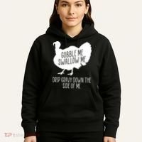Gobble Me Swallow Me Drip Gravy Down the Side Of Me Hoodie thumb 5
