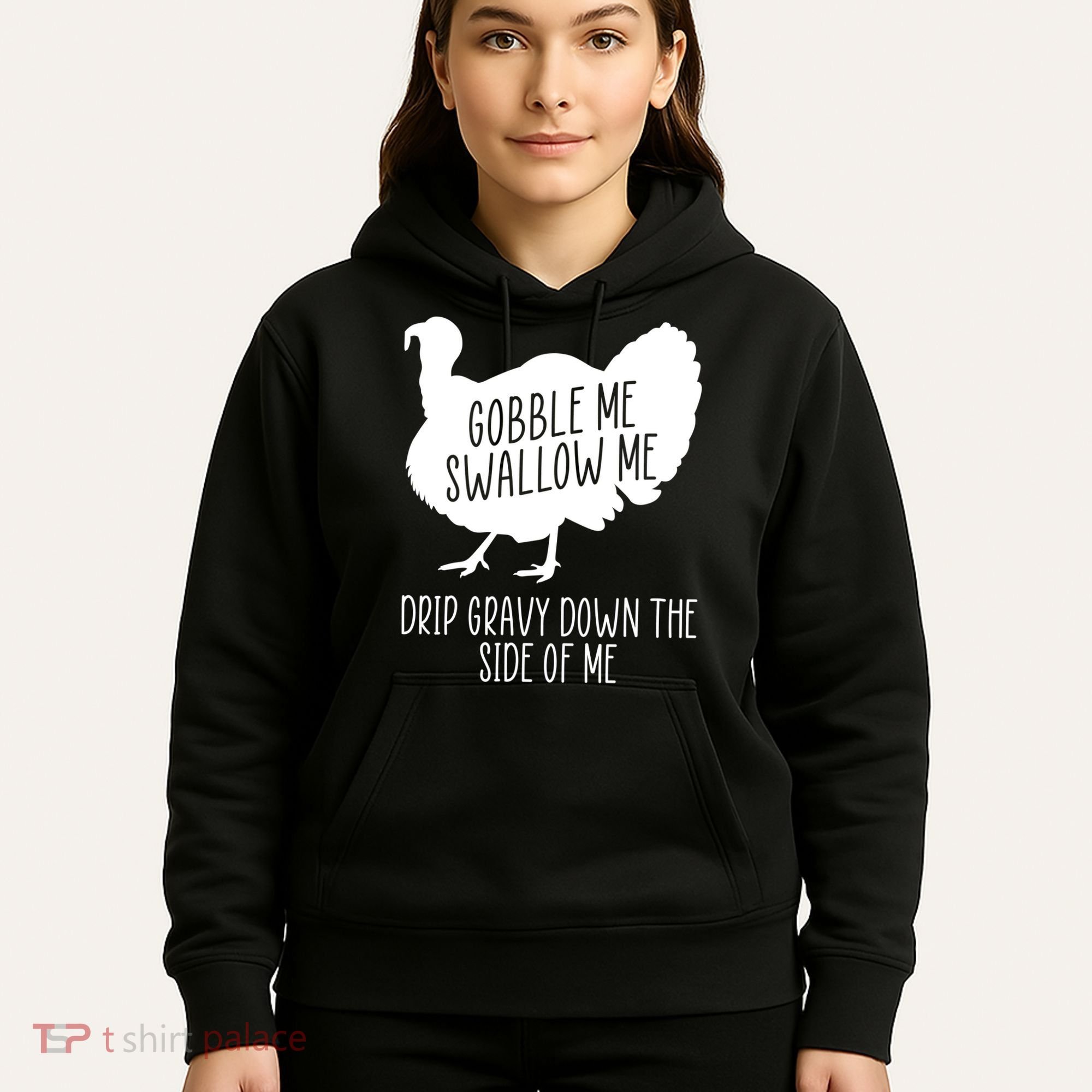 Gobble Me Swallow Me Drip Gravy Down the Side Of Me Hoodie