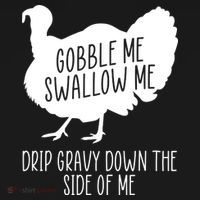 Gobble Me Swallow Me Drip Gravy Down the Side Of Me Long Sleeve Shirt thumb 2