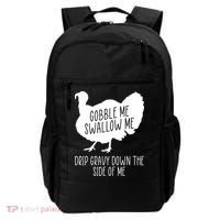Gobble Me Swallow Me Drip Gravy Down the Side Of Me Backpack thumb 0