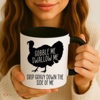 Gobble Me Swallow Me Drip Gravy Down the Side Of Me Coffee Mug thumb 3