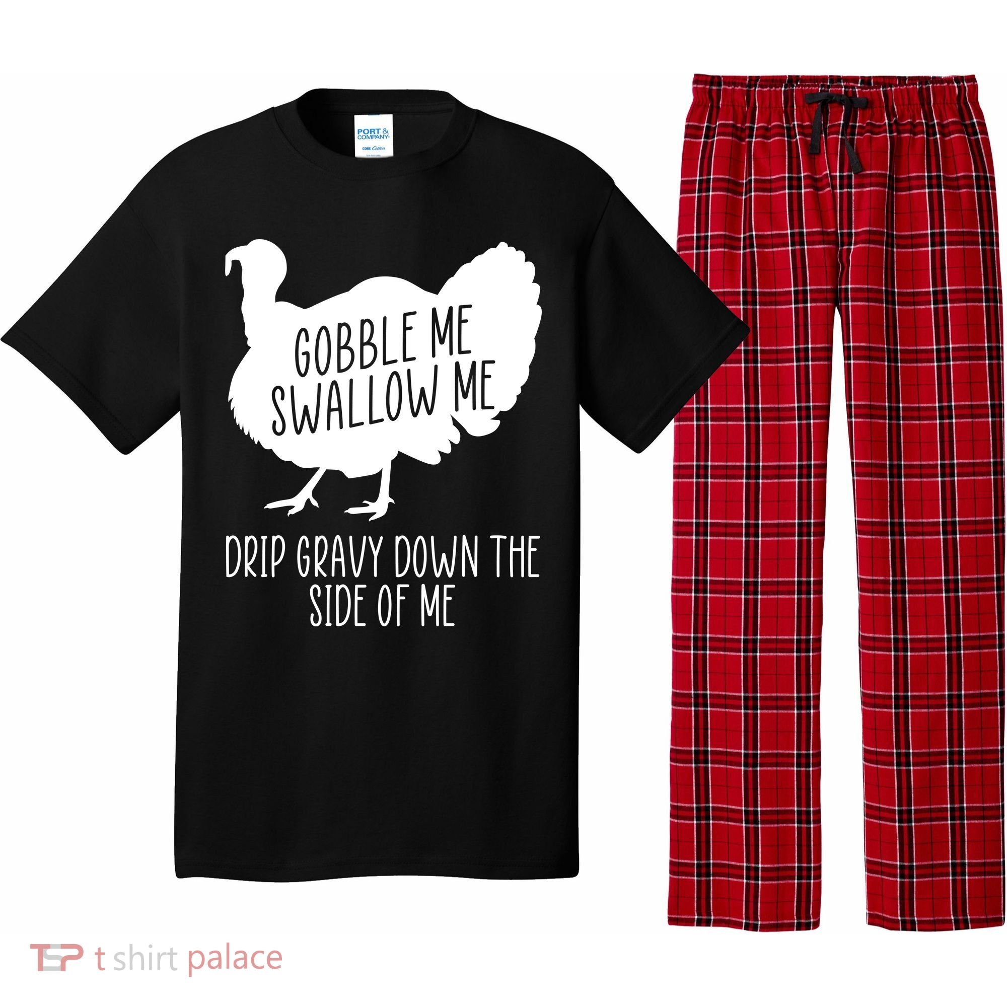 Gobble Me Swallow Me Drip Gravy Down the Side Of Me Pajama Set