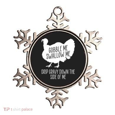 Gobble Me Swallow Me Drip Gravy Down the Side Of Me Ornament