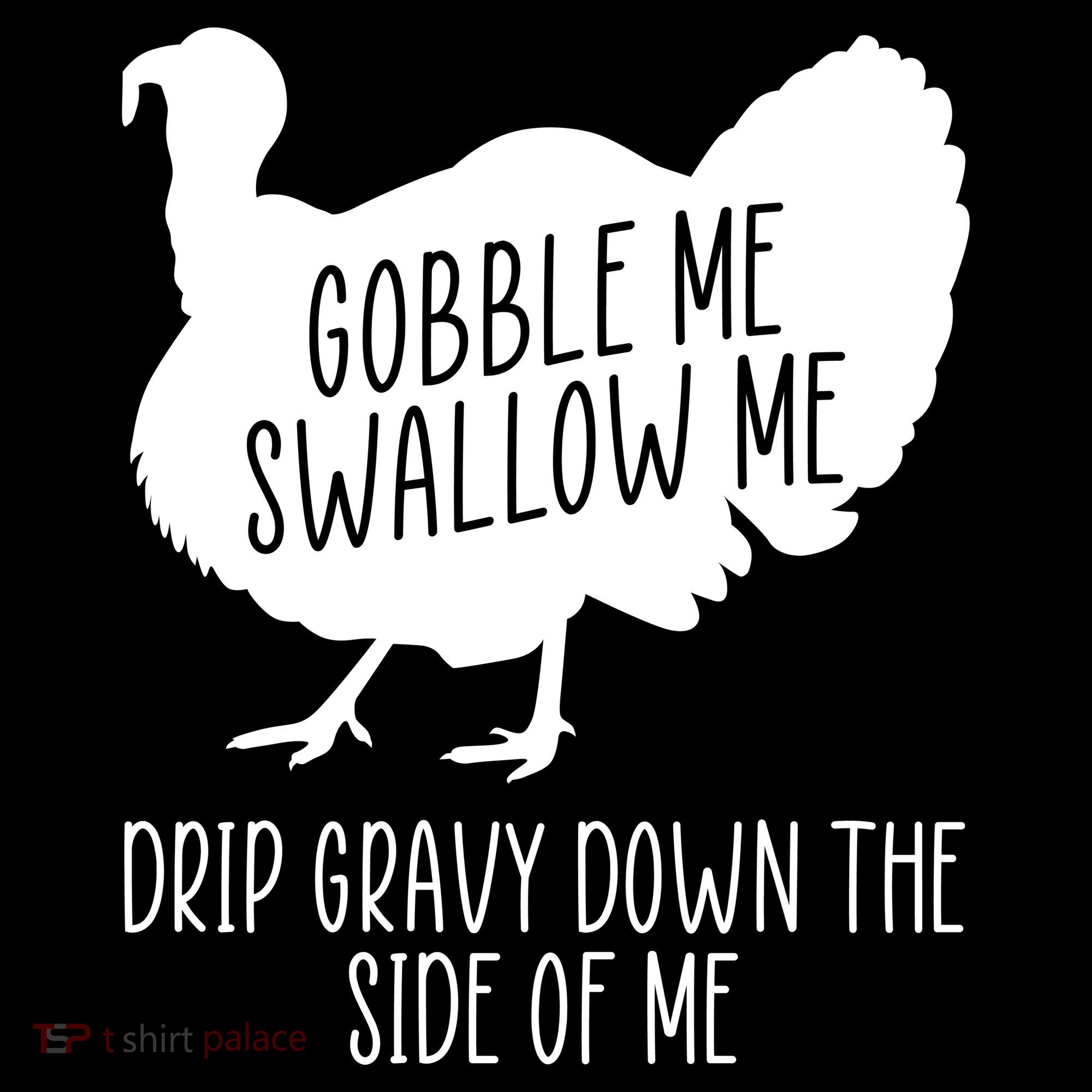 Gobble Me Swallow Me Drip Gravy Down the Side Of Me Women's Tank Top