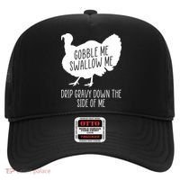 Gobble Me Swallow Me Drip Gravy Down the Side Of Me Hat thumb 0
