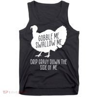 Gobble Me Swallow Me Drip Gravy Down the Side Of Me Tank Top thumb 0