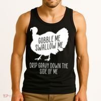 Gobble Me Swallow Me Drip Gravy Down the Side Of Me Tank Top thumb 3