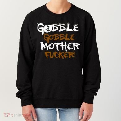 Gobble Mother Fucker Women's Sweatshirt