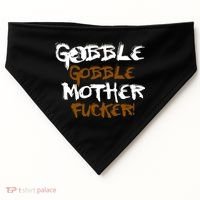 Gobble Mother Fucker USA-Made Doggie Bandana thumb 0
