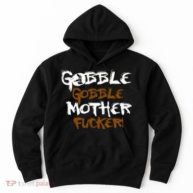 Gobble Mother Fucker Hoodie