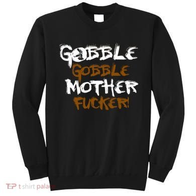 Gobble Mother Fucker Sweatshirt
