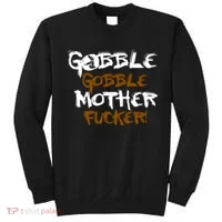 Gobble Mother Fucker Sweatshirt thumb 0