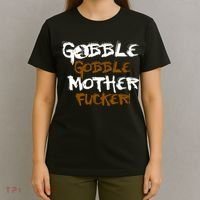 Gobble Mother Fucker T-Shirt thumb 4