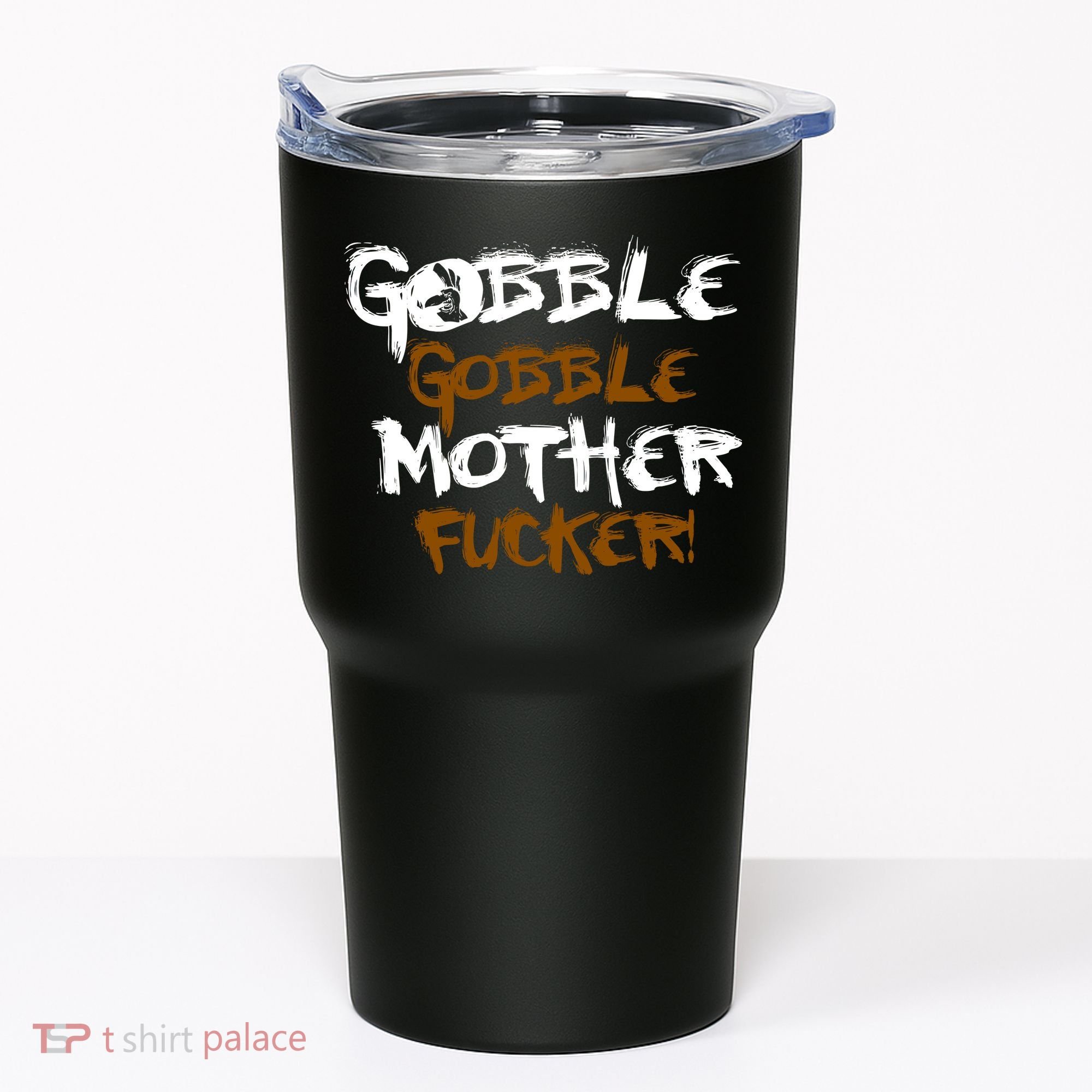 Gobble Mother Fucker Tumbler