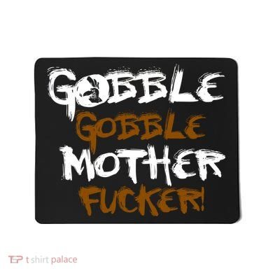 Gobble Mother Fucker Mousepad