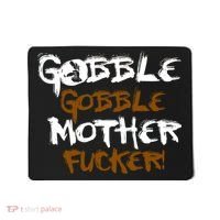 Gobble Mother Fucker Mousepad thumb 0