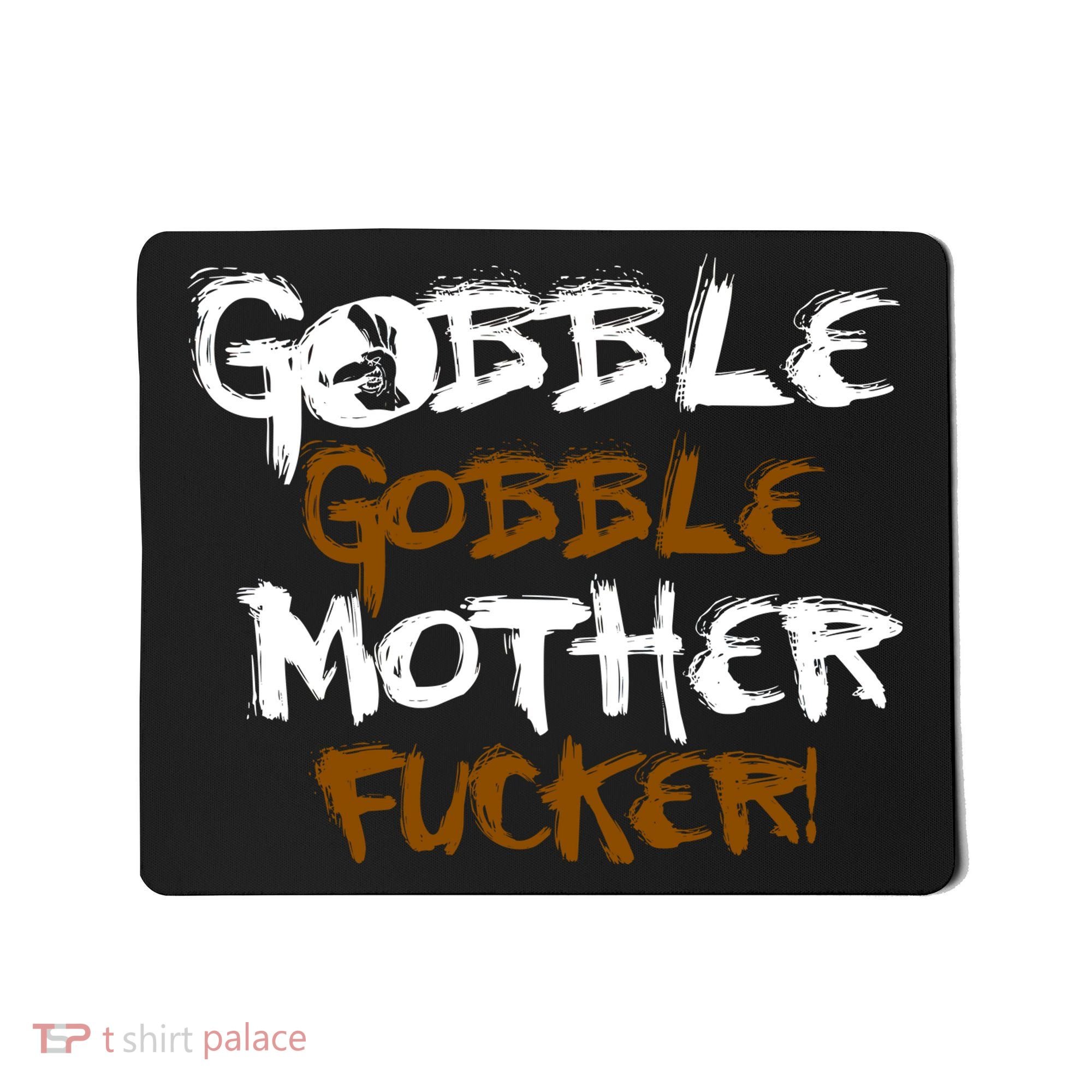 Gobble Mother Fucker Mousepad