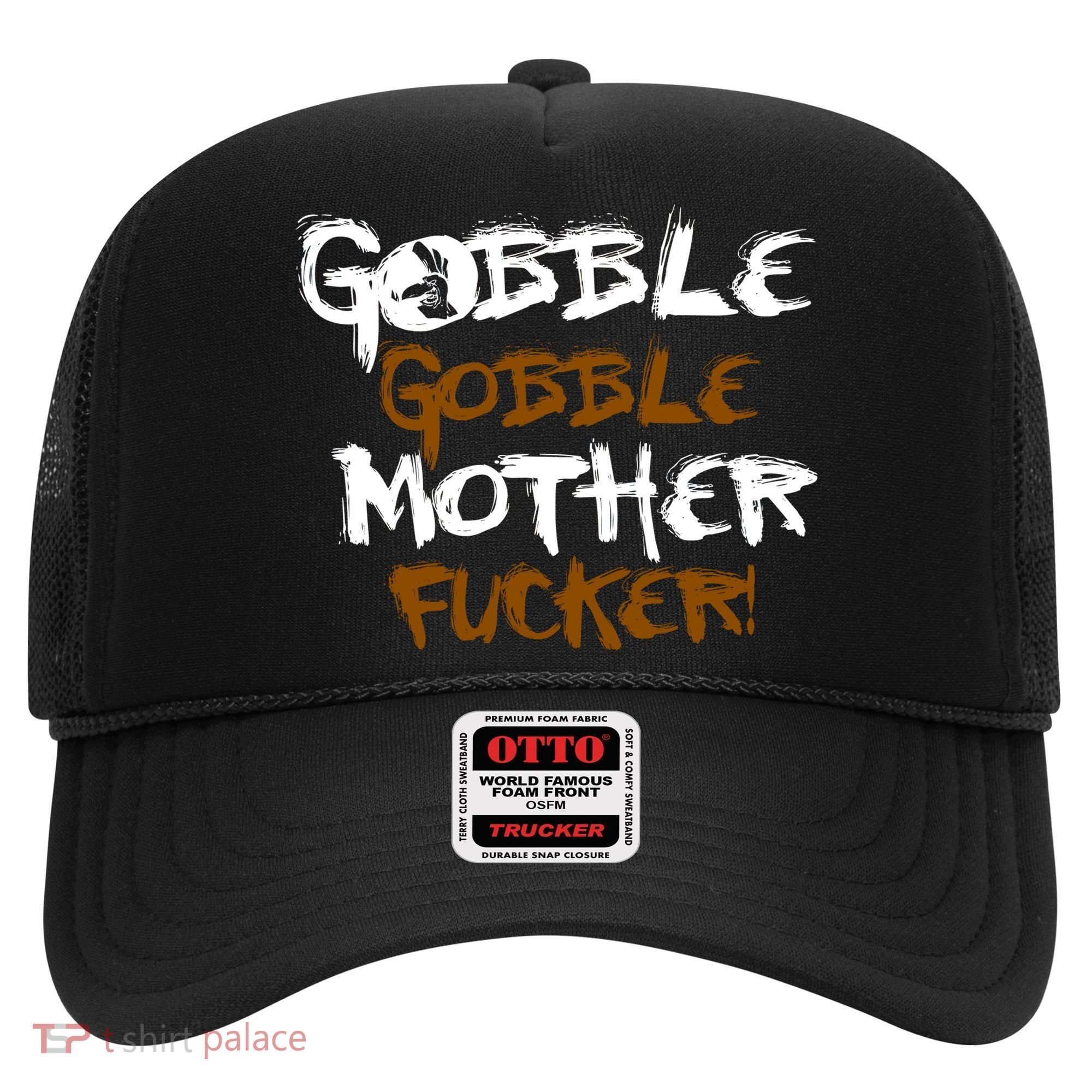 Gobble Mother Fucker Hat