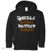 Gobble Mother Fucker Toddler Hoodie thumb 0