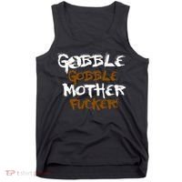Gobble Mother Fucker Tank Top thumb 0