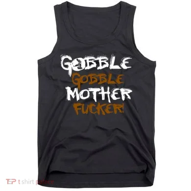 Gobble Mother Fucker Tank Top