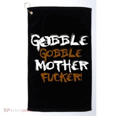 Gobble Mother Fucker Golf Towel