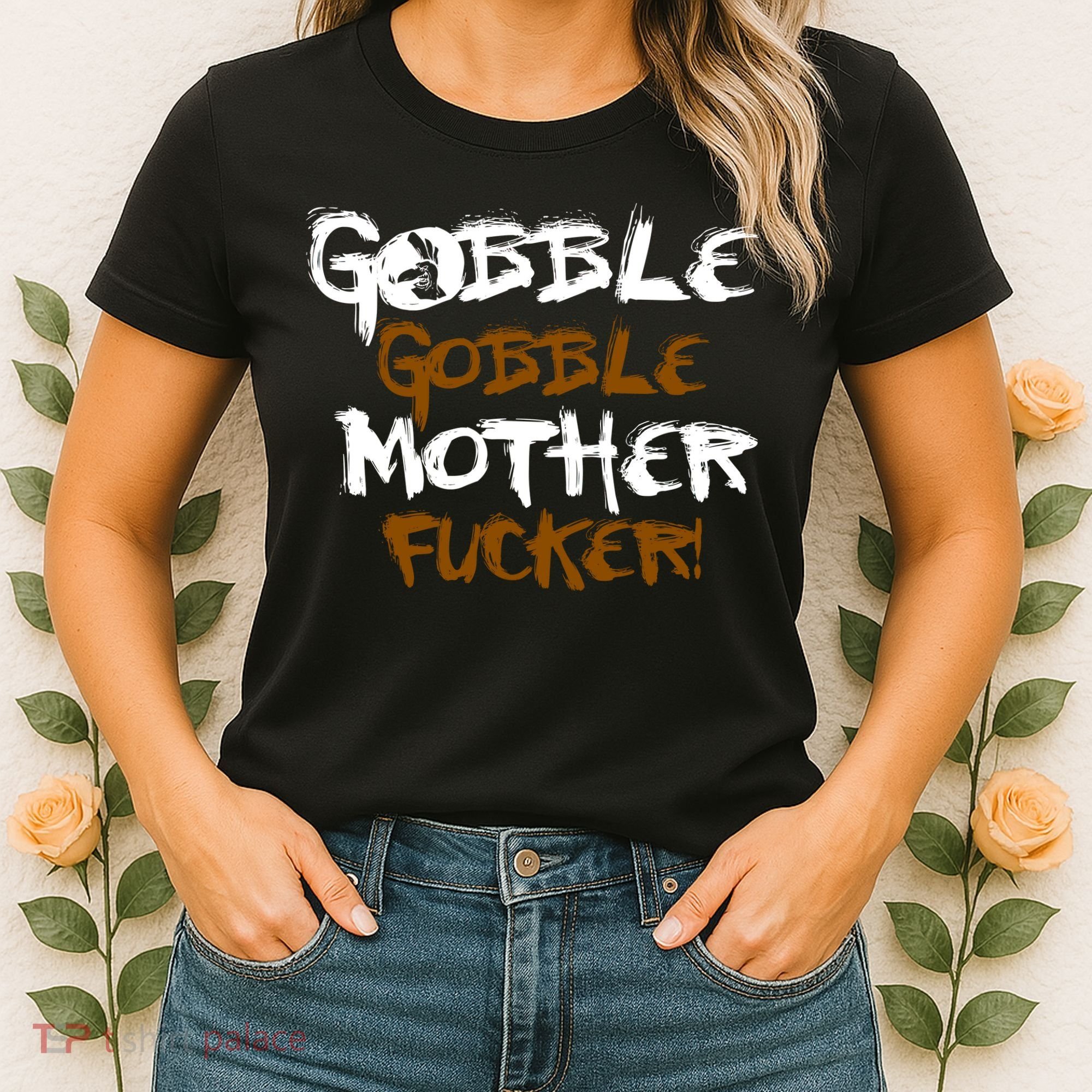 Gobble Mother Fucker Women's T-Shirt