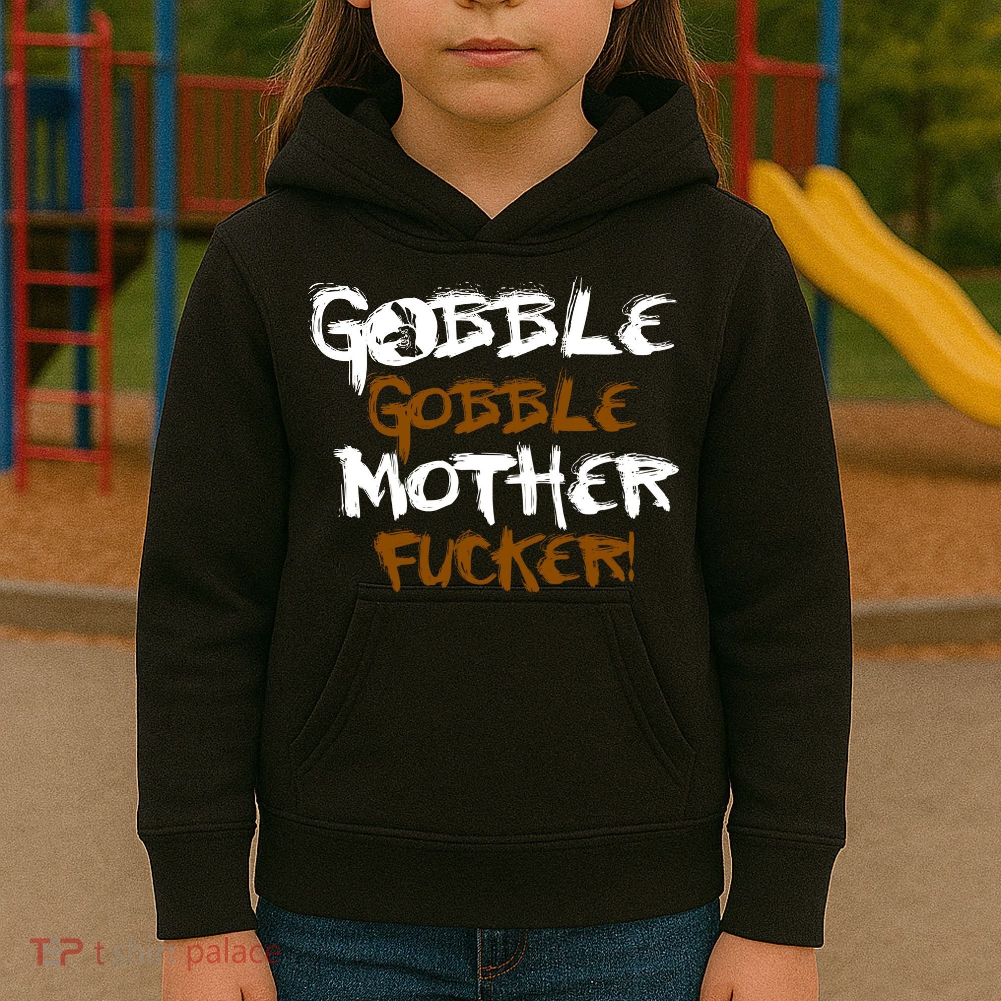 Gobble Mother Fucker Kids Hoodie