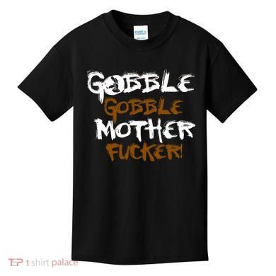 Gobble Mother Fucker Kids T-Shirt