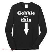 Gobble On This Long Sleeve Shirt thumb 0
