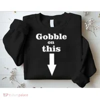 Gobble On This Sweatshirt thumb 2